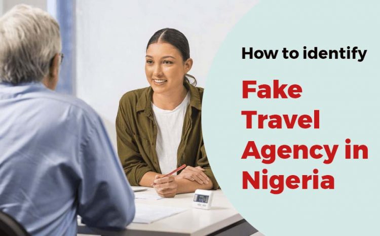  How to Indentify Fake Travel Agency In Nigeria.